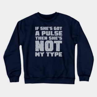 NOT MY TYPE Crewneck Sweatshirt
